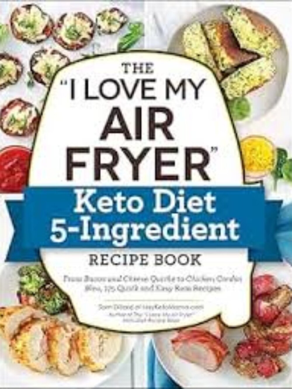 The "I Love My Air Fryer" Keto Diet 5-Ingredient Recipe Book-Paperback